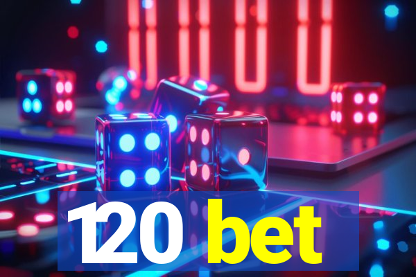 120 bet